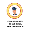 If Your Meth Dealer Has All Of His Teeth Pin Official Police Merch