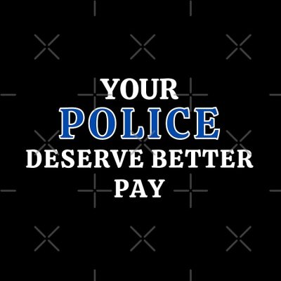 Your Police Deserve Better Pay Tote Bag Official Police Merch