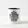 i am a police detective of course im crazy two tone coffee mug rf2cc0c17b1814eb7ac73ffa95334944f x7j1p 8byvr 1000 - Police Gifts