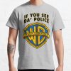 If You See Da' Police Warn A Brother - Official If You See Da’ Police Warn A Brother  - Best Selling T-Shirt Official Police Merch