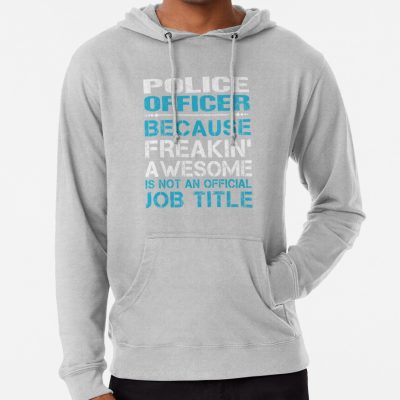 Police Officer - Freaking Awesome Hoodie Official Police Merch