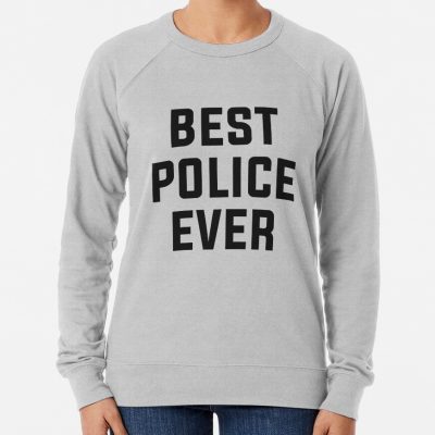 Best Police Ever Sweatshirt Official Police Merch