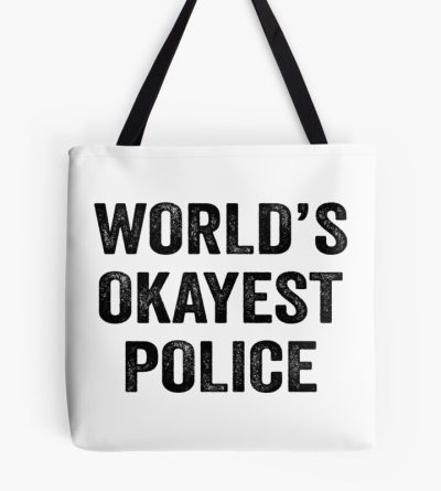 World'S Okayest Police Shirt, Funny Police Dad Husband Womens Boyfriend Birthday Christmas Gift Idea Tote Bag Official Police Merch