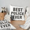 Best Police Ever Throw Pillow Official Police Merch