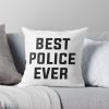 Best Police Ever Throw Pillow Official Police Merch