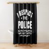 I Respect The Police Shower Curtain Official Police Merch